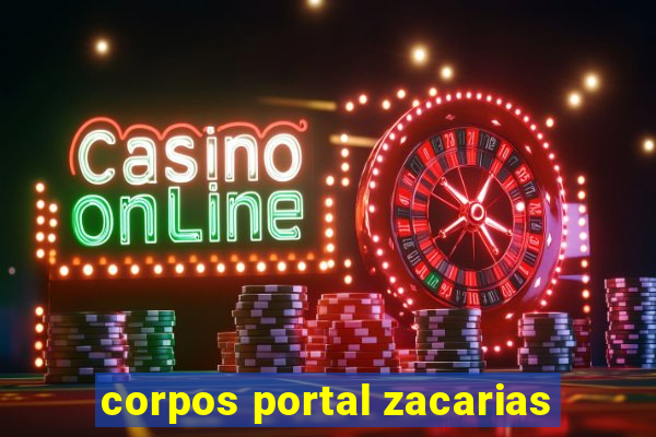 corpos portal zacarias